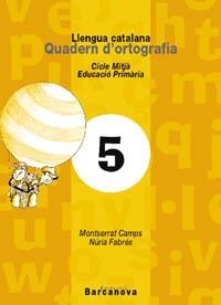 QUADERN ORTOGRAFIA 5 CATALA CM | 9788448908799 | CAMPS MUNDÓ, MONTSERRAT / FABRÉS BIS, NÚRIA