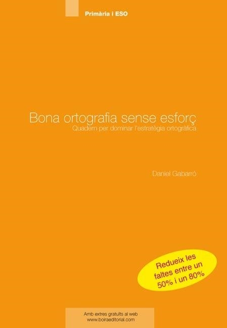 BONA ORTOGRAFIA SENSE ESFORÇ | 9788415218272 | GABARRÓ BERBEGAL, DANIEL