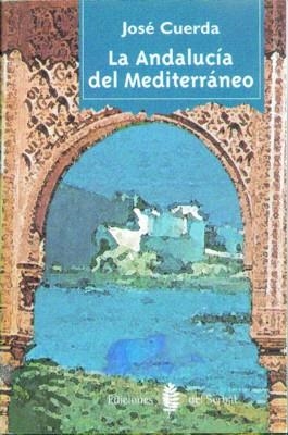 ANDALUCIA DEL MEDITERRANEO , LA | 9788476282533 | CUERDA , JOSE