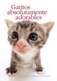 GATITOS ABSOLUTAMENTE ADORABLES | 9788490007747 | EXLEY, HELEN