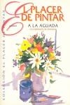 A LA AGUADA , EL PLACER DE PINTAR | 9788482361109 | LORENTE HERRERA, JUAN