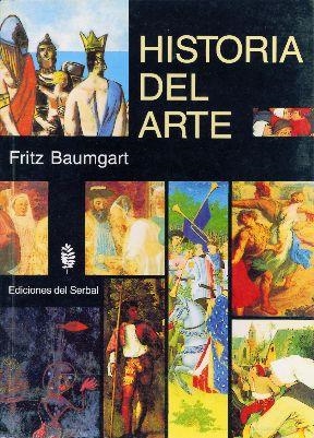 HISTORIA DEL ARTE | 9788476280751 | BAUMGART, FRITZ