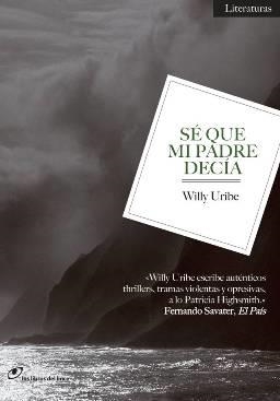 SE QUE MI PADRE DECIA | 9788415070184 | URIBE, WILLY