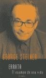 ERRATA , EL EXAMEN DE UNA VIDA | 9788478444113 | STEINER , GEORGE