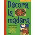 DECORA LA MADERA | 9788432984914 | VARIOS AUTORES