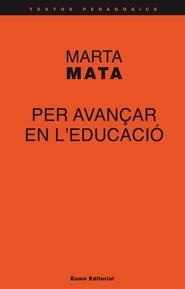 PER AVANÇAR EN L'EDUCACIO | 9788497663908 | MATA, MARTA