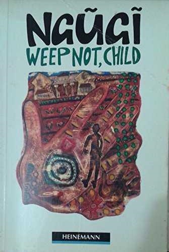 WEEP NOT,CHILD ÑGUGI | 9780435272678 | NGUGI