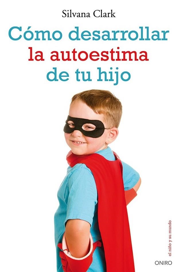 COMO DESARROLLAR LA AUTOESTIMA DE TU HIJO | 9788497546553 | CLARK, SILVANA