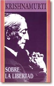 SOBRE LA LIBERTAD | 9788476408438 | KRISHNAMURTI, J.