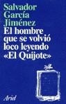 HOMBRE QUE SE VOLVIO LOCO LEYENDO EL QUIJOTE,EL | 9788434411586 | GARCIA JIMENEZ,SALVADOR