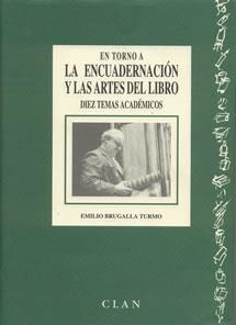 EN TORNO A LA ENCUADERNACION Y LAS ARTES DEL LIBRO | 9788489142084 | BRUGALLA TURMO, Emilio