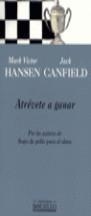 ATREVETE A GANAR | 9788466300193 | HANSEN, MARK / CANFIELD, JACK