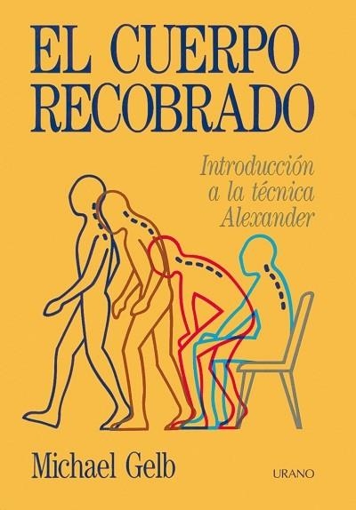 CUERPO RECOBRADO,EL  - INTRODUCCION TECNICA ALEXANDER - | 9788486344252 | GELB,MICHAEL