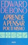 APRENDE A PENSAR POR TI MISMO | 9788449303784 | DE BONO, EDWARD