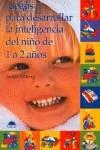 JUEGOS PARA DESARR. LA INTELIGENCIA DEL NIÑO 1 A 2 | 9788489920224 | SILBERG, JACKIE