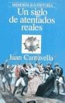UN SIGLO DE ATENTADOS REALES | 9788408017455 | CANTAVELLA, JUAN