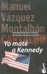 YO MATE A KENNEDY | 9788408020066 | VAZQUEZ MONTALBAN ,MANUEL