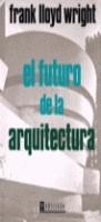 FUTURO DE LA ARQUITECTURA, EL | 9788485083084 | LLOYD WRIGHT, FRANK