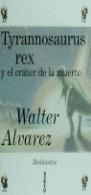 TYRANNOSAURUS REX Y EL CRATER DE LA MUERTE | 9788474239027 | ALVAREZ, WALTER