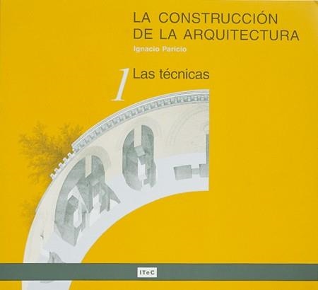 CONSTRUCCION DE LA ARQUITECTURA, LA VOL 1 | 9788478533756 | PARICIO , IGNACIO