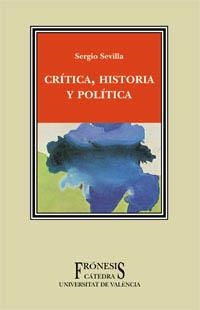 CRITICA, HISTORIA Y POLITICA | 9788437618548 | SEVILLA, SERGIO