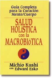 SALUD HOLISTICA CON LA MACROBIOTICA | 9788441400818 | KUSHI, M.