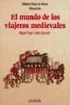 MUNDO DE LOS VIAJEROS MEDIEVALES, EL | 9788420744858 | LADERO QUESADA, MIGUEL ÁNGEL