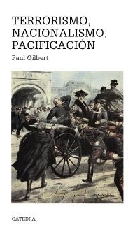 TERRORISMO, NACIONALISMO, PACIFICACION | 9788437616117 | GILBERT, PAUL