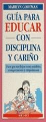 GUIA PARA EDUCAR CON DISCIPLINA Y CARIÑO | 9788486193812 | GOOTMAN, M.