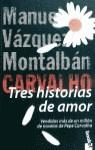 TRES HISTORIAS DE AMOR | 9788408028109 | VAZQUEZ MONTALBAN , MANUEL