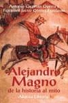 ALEJANDRO MAGNO DE LA HISTORIA AL MITO | 9788420642567 | GUZMAN GUERRA, ANTONIO / GOMEZ ESPELOSIN, FRANCISC