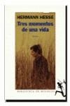 TRES MOMENTOS DE UNA VIDA | 9788432231391 | HESSE ,HERMAN