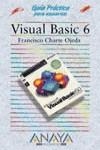 VISUAL BASIC 6 , GUIA PRACTICA PARA USUARIOS | 9788441508026 | CHARTE OJEDA , FRANCISCO