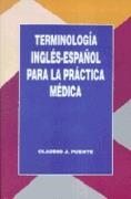 TERMINOLOGIA INGLES-ESPAÑOL PARA LA PRACTICA MEDIC | 9788479782924 | PUENTE, C.J.