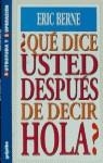 QUÉ DICE UD. DESPUÉS DE DECIR, HOLA? | 9788425308543 | Berne, Eric