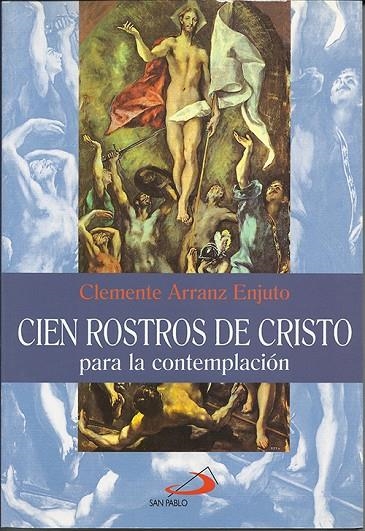 CIEN ROSTROS DE CRISTO PARA LA CONTEMPLACION | 9788428521093 | ARRANZ ENJUTO, CLEMENTE