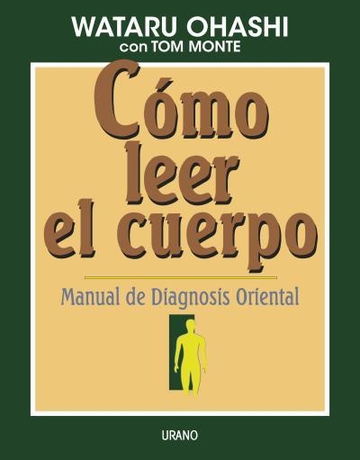 COMO LEER EL CUERPO.MANUAL DE DIAGNOSIS ORIENTAL | 9788479531140 | OHASHI, WATARI