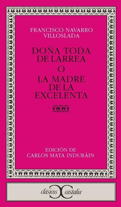 DOÑA TODA DE LARREA O LA MADRE DE LA EXCELENTA | 9788470398025 | NAVARRO  VILLOSLADA,FRANCISCO