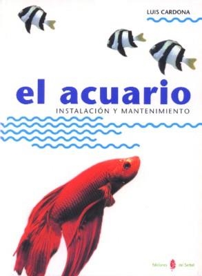 ACUARIO ,EL. INSTALACION Y MANTENIMIENTO | 9788476281888 | CARDONA ,LUIS