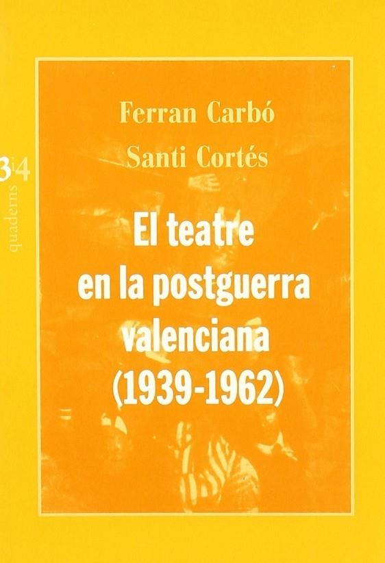 TEATRE EN LA POSTGUERRA VALENCIANA,EL (1939-1962) | 9788475025254 | CARBO, FERRAN / CORTES, SANTI