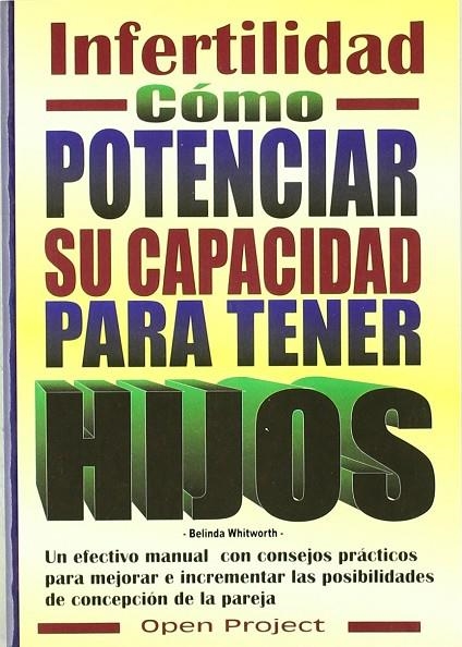 INFERTILIDAD , COMO POTENCIAR SU CAPACIDAD PARA TENER HIJOS | 9788492348121 | WHITWORTH , BELINDA