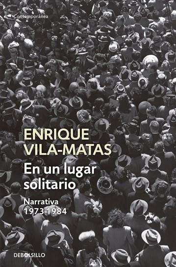 EN UN LUGAR SOLITARIO NARRATIVA 1973-1984 | 9788499087665 | VILA-MATAS, ENRIQUE