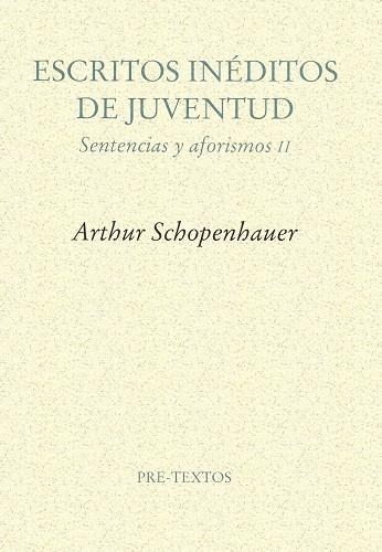 ESCRITOS INEDITOS DE JUVENTUD . SENTENCIAS Y AFORISMOS II | 9788481912203 | SCHOPENHAUER , ARTHUR