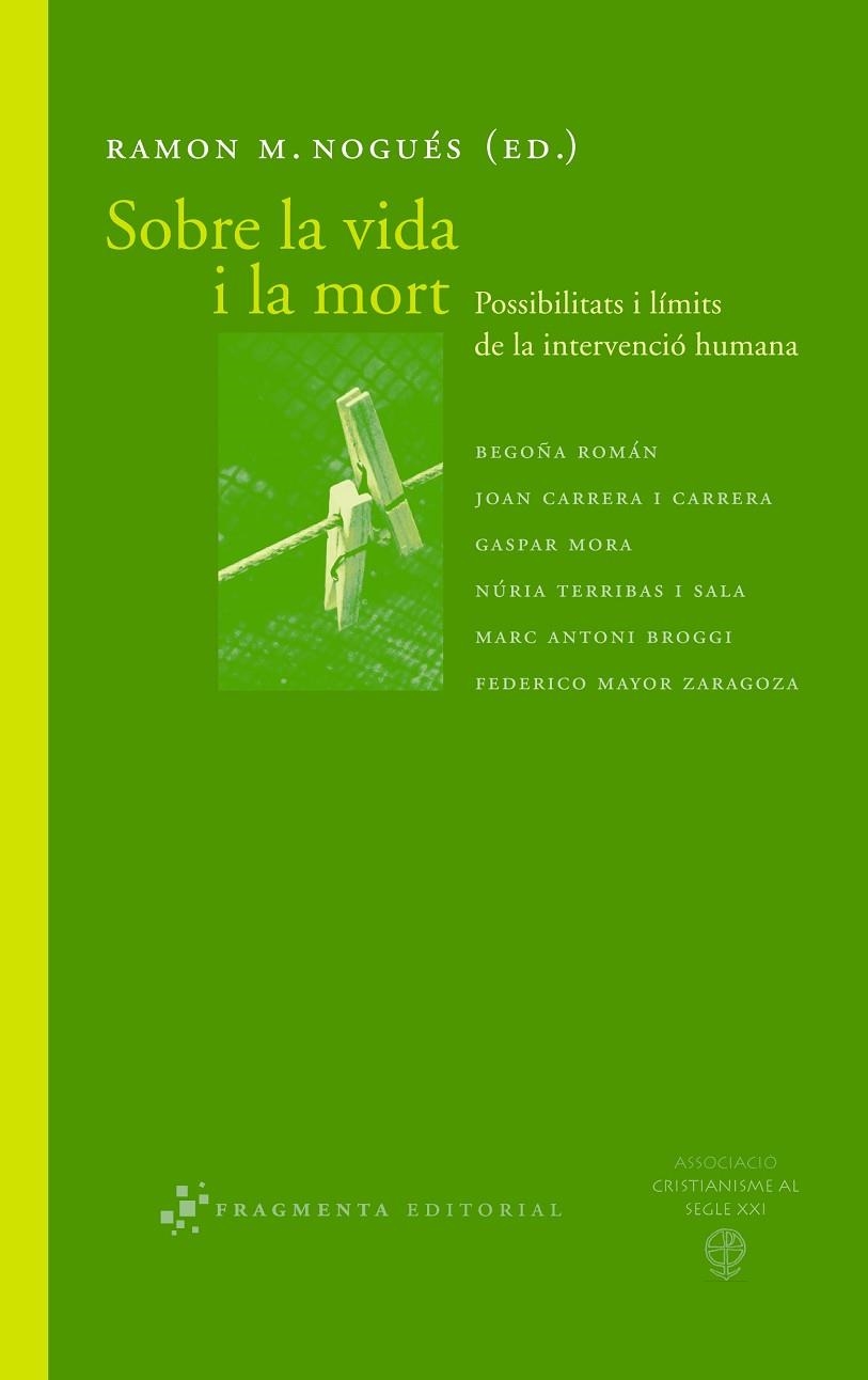 SOBRE LA VIDA I LA MORT.POSSIBILITATS I LIMITS DE LA INTERVE | 9788492416035 | NOGUES,RAMON M./ASSOCIACIO CRISTIANISME AL S.XXI