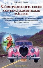 PROTEGER TU COCHE CON SENCILLOS RITUALES MAGICOS , COMO | 9788488885562 | MOHN , MITXEL G.