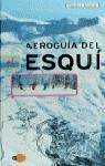 AEROGÍA DEL ESQUÍ (ESPAÑA Y ANDORRA ) | 9788408027454 | AAVV