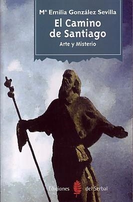 CAMINO DE SANTIAGO, EL.ARTE Y MISTERIO | 9788476282663 | GONZALEZ SEVILLA,M.E.