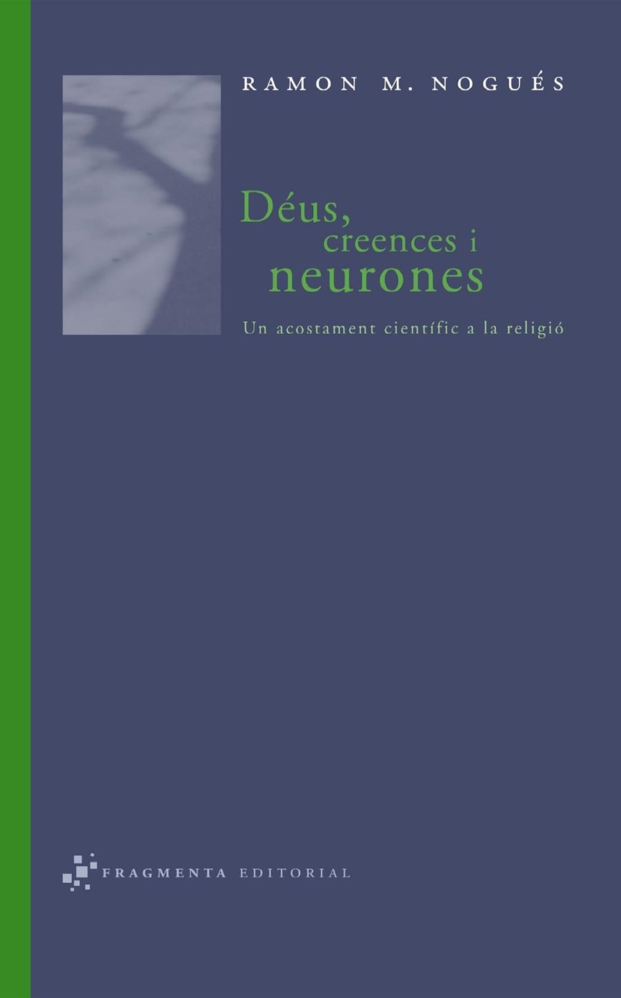 DEUS, CREENCES I NEURONES : UN ACOSTAMENT CIENTIFIC A LA REL | 9788493569518 | NOGUES, RAMON M.