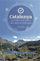 CATALUNYA LES MILLORS RUTES | 9788494091216 | MARTÍN ÁLVAREZ, IBON