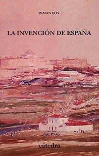 INVENCION DE ESPAÑA, LA | 9788437615097 | FOX, I.